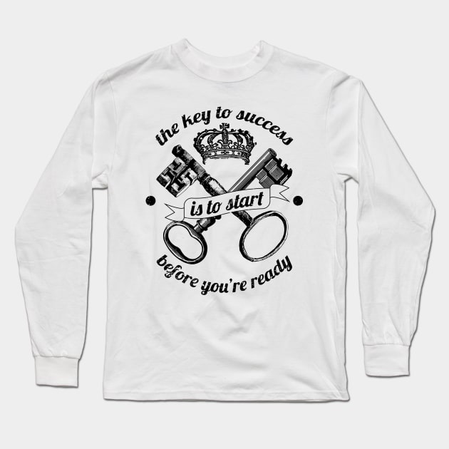 The key success is to start before you are ready Long Sleeve T-Shirt by thecolddots